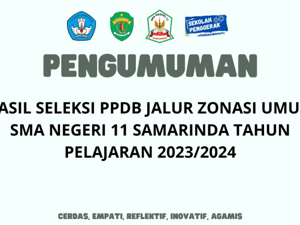 Pengumuman Calon Peserta Didik yang dinyatakan diterima dalam seleksi PPDB Jalur Zonasi Umum SMA Negeri 11 Samarinda Tahun Pelajaran 2023/2024