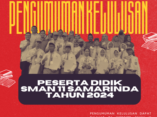 PENGUMUMAN KELULUSAN PESERTA DIDIK SMAN 11 SAMARINDA TAHUN 2024